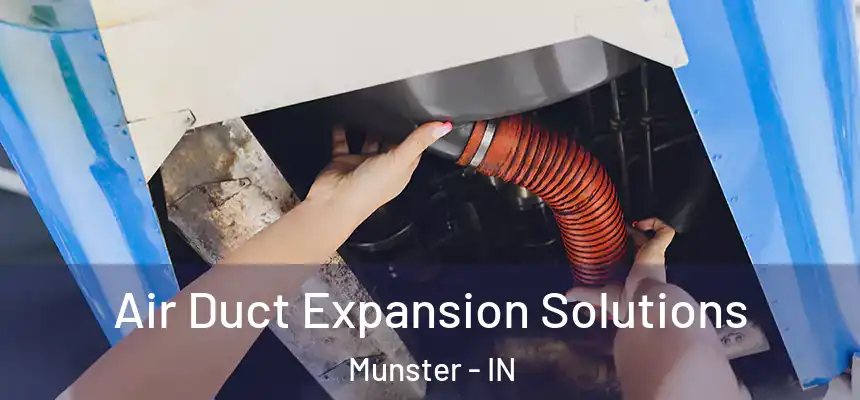 Air Duct Expansion Solutions Munster - IN
