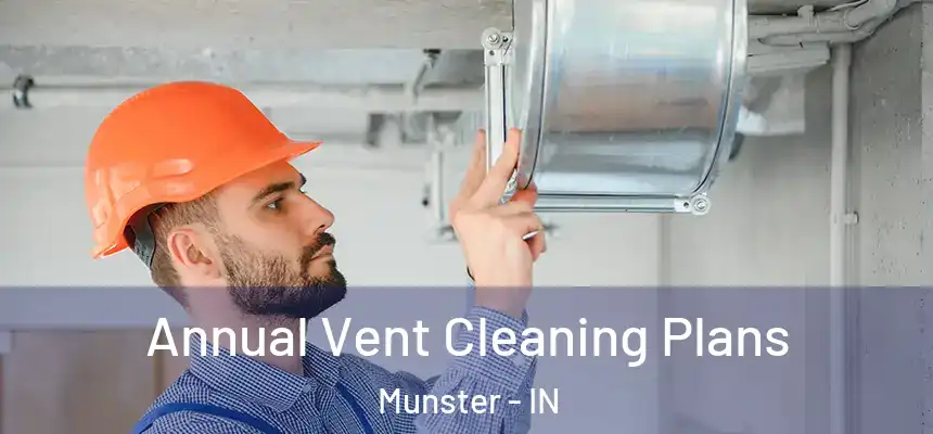 Annual Vent Cleaning Plans Munster - IN