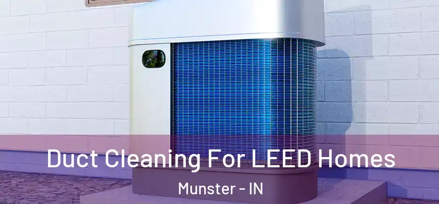  Duct Cleaning For LEED Homes Munster - IN