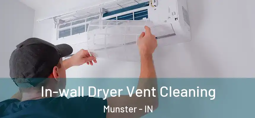  In-wall Dryer Vent Cleaning Munster - IN