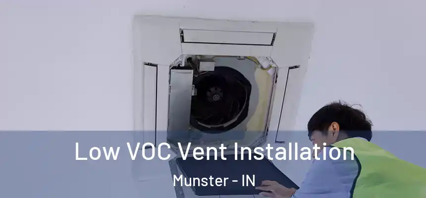  Low VOC Vent Installation Munster - IN