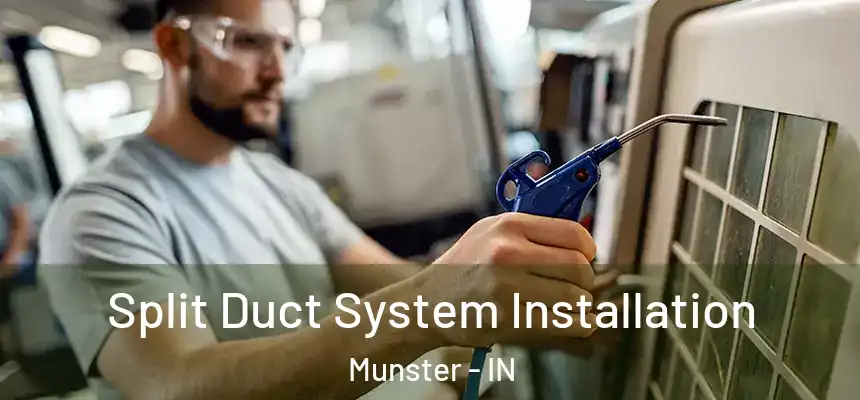  Split Duct System Installation Munster - IN